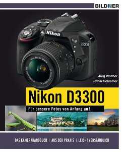 NIKON D3300 - Für bessere Fotos von Anfang an! (eBook, ePUB) - Walther, Jörg; Schlömer, Lothar