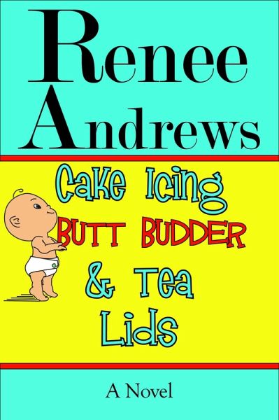 Cake Icing, Butt Budder and Tea Lids: A Cajun Romantic Comedy (eBook, ePUB)