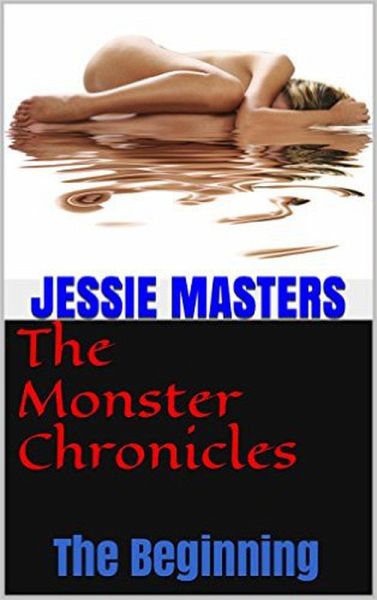 The Beginning (The Monster Chronicles, #1) (eBook, ePUB) The Beginning (The Monster Chronicles, #1) (eBook, ePUB)