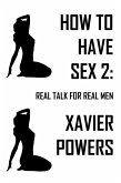 How To Have Sex 2: Real Talk For Real Men (eBook, ePUB)