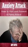 Anxiety Attack: How to Halt and Prevent a Panic Attack (eBook, ePUB) Anxiety Attack: How to Halt and Prevent a Panic Attack (eBook, ePUB)