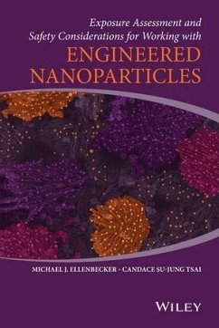Exposure Assessment and Safety Considerations for Working with Engineered Nanoparticles (eBook, PDF) - Ellenbecker, Michael J.; Tsai, Candace Su-Jung