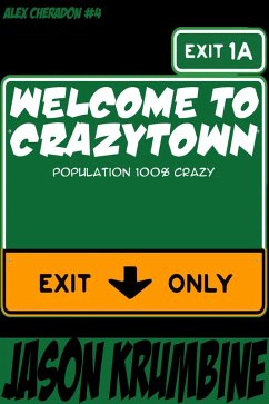 Welcome to Crazytown (Alex Cheradon, #4) (eBook, ePUB) - Krumbine, Jason