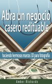 Abra un negocio casero redituable haciendo hermosos marcos 3D para fotografía (eBook, ePUB) Abra un negocio casero redituable haciendo hermosos marcos 3D para fotografía (eBook, ePUB)