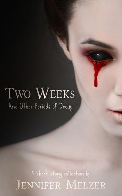 Two Weeks and Other Periods of Decay (eBook, ePUB) - Melzer, Jennifer