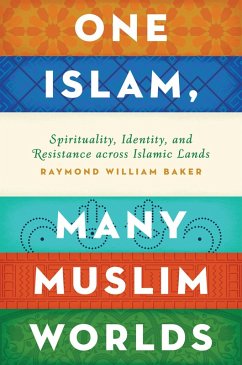 One Islam, Many Muslim Worlds (eBook, PDF) - Baker, Raymond William