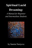 Spiritual Lucid Dreaming: A Manual for Beginners and Intermediate Students (eBook, ePUB)