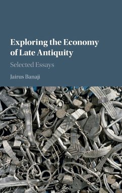 Exploring the Economy of Late Antiquity - Banaji, Jairus (School of Oriental and African Studies, University o