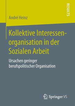 Kollektive Interessenorganisation in der Sozialen Arbeit - Heinz, André