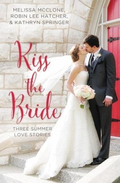 Kiss the Bride - McClone, Melissa; Hatcher, Robin Lee; Springer, Kathryn