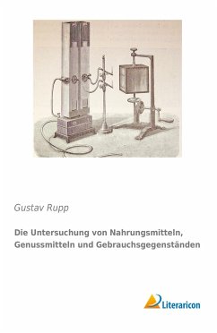 Die Untersuchung von Nahrungsmitteln, Genussmitteln und Gebrauchsgegenständen - Rupp, Gustav