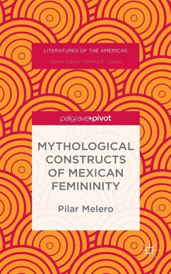 Mythological Constructs of Mexican Femininity - Melero, Pilar