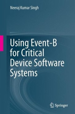 Using Event-B for Critical Device Software Systems - Singh, Neeraj Kumar