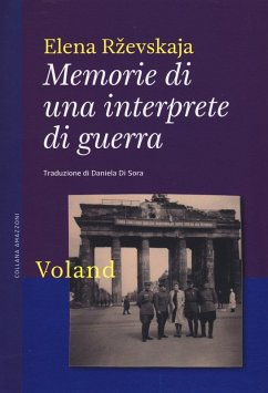 Memorie di una interprete di guerra - Rzevskaja, Elena