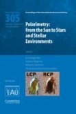 Polarimetry (Iau S305): From the Sun to Stars and Stellar Environments