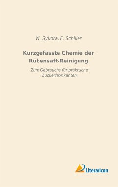 Kurzgefasste Chemie der Rübensaft-Reinigung - Sykora, W.;Schiller, F.