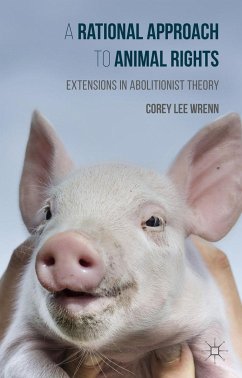 A Rational Approach to Animal Rights: Extensions in Abolitionist Theory - Wrenn, Corey