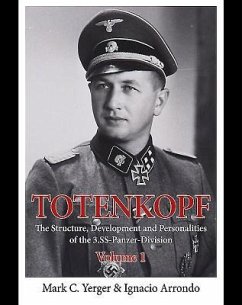 Totenkopf: The Structure, Development and Personalities of the 3.Ss-Panzer-Division - Yerger, Mark C.; Arrondo, Ignacio
