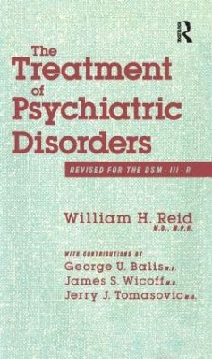 The Treatment Of Psychiatric Disorders - William H Reid George U Balis James