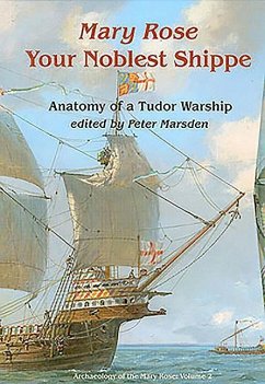 Mary Rose: Your Noblest Shippe: Anatomy of a Tudor Warship - Marsden, Peter