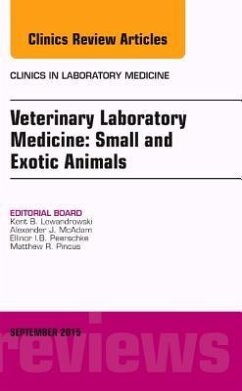 Veterinary Laboratory Medicine: Small and Exotic Animals, an Issue of Clinics in Laboratory Medicine