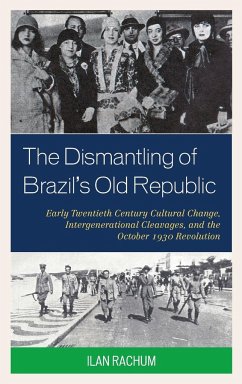 The Dismantling of Brazil's Old Republic - Rachum, Ilan