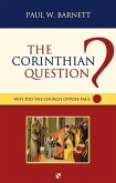 The Corinthian Question: Why Did the Church Oppose Paul?