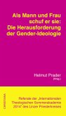 Als Mann und Frau schuf er sie: Die Herausforderung der Gender-Ideologie