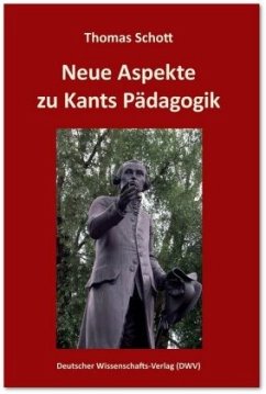 Neue Aspekte zu Kants Pädagogik - Schott, Thomas