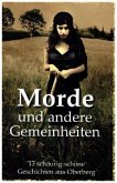 Morde und andere Gemeinheiten Morde und andere Gemeinheiten