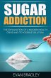 Sugar Addiction: The Explanation of a... - Bild 1