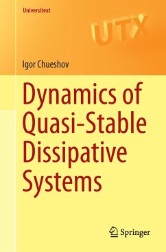 Dynamics of Quasi-Stable Dissipative Systems - Chueshov, Igor