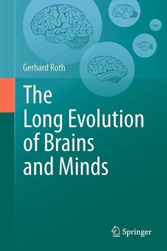 The Long Evolution of Brains and Minds - Roth, Gerhard