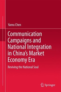 Communication Campaigns and National Integration in China¿s Market Economy Era - Chen, Yanru