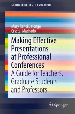 Making Effective Presentations at Professional Conferences - Renck Jalongo, Mary;Machado, Crystal