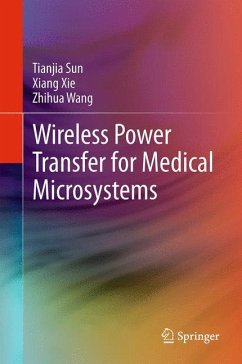 Wireless Power Transfer for Medical Microsystems - Sun, Tianjia;Xie, Xiang;Wang, Zhi-Hua