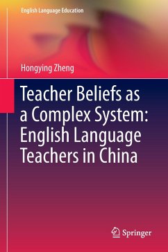 Teacher Beliefs as a Complex System: English Language Teachers in China - Zheng, Hongying