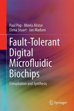 Fault-Tolerant Digital Microfluidic Biochips - Pop, Paul;Alistar, Mirela;Stuart, Elena