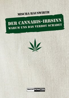 Der Cannabis-Irrsinn (eBook, ePUB) - Hauswirth, Mischa