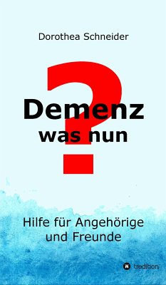 Demenz - was nun? (eBook, ePUB) - Schneider, Dorothea