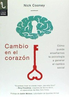 Cambio en el corazón : cómo puede enseñarnos la psicología a generar el cambio social - Cooney, Nick