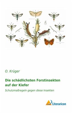 Die schädlichsten Forstinsekten auf der Kiefer - Krüger, O.