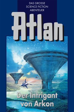 Der Intrigant von Arkon / Perry Rhodan - Atlan Blauband Bd.32 (eBook, ePUB) - Vlcek, Ernst; Franzis, H.G