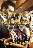 Buying the Billionaire (Bad Boy Billionaire Bachelors Club) (eBook, ePUB)