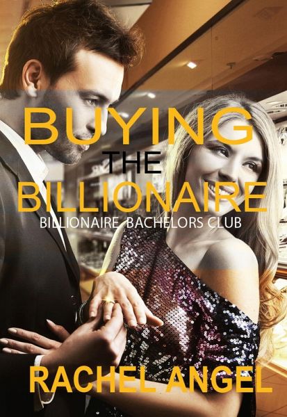 Buying the Billionaire (Bad Boy Billionaire Bachelors Club) (eBook, ePUB)