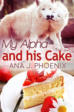 My Alpha and His Cake (Alpha and His Ace, #2) (eBook, ePUB) - Phoenix, Ana J.