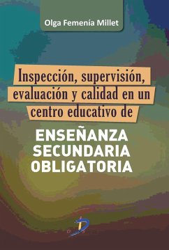 Inspección, supervisión, evaluación y calidad en un centro educativo de Enseñanza Secundaria Obligatoria - Femenía Millet, Olga