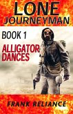 Lone Journeyman Book 1: Alligator Dances (eBook, ePUB) Lone Journeyman Book 1: Alligator Dances (eBook, ePUB)
