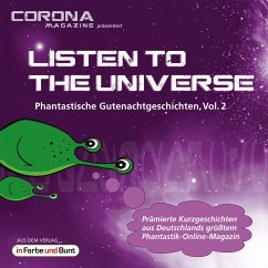 Listen to the Universe - Phantastische Gutenachtgeschichten, Vol. 2 (MP3-Download) - Cajo, Karina; Flögel, Andreas; Hebben, Frank; Kerroum, Atir; Sauerbrei, Uwe; Tillmanns, Andrea