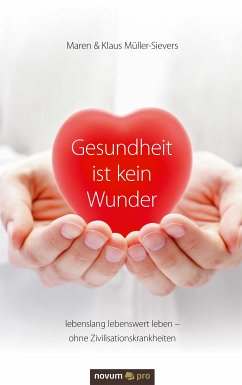 Gesundheit ist kein Wunder (eBook, ePUB) - Müller-Sievers, Maren; Müller-Sievers, Klaus